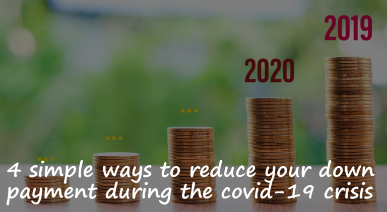 4 Simple ways to reduce your down payment during the COVID-19 crisis