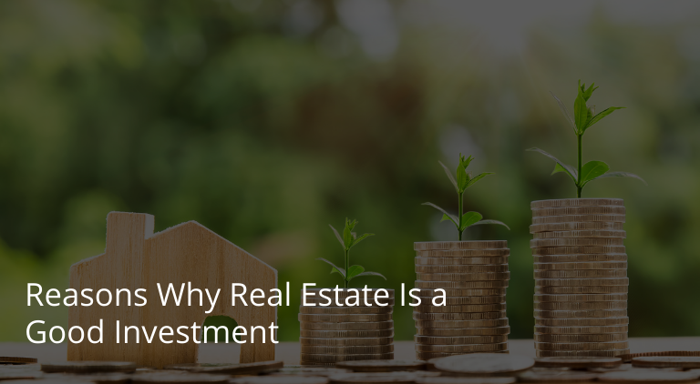 Reasons Why Real Estate Is a Good Investment
