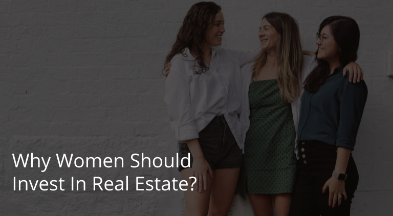 Why Women Should Invest In Real Estate?