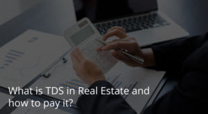 What is TDS in Real Estate and how to pay it?