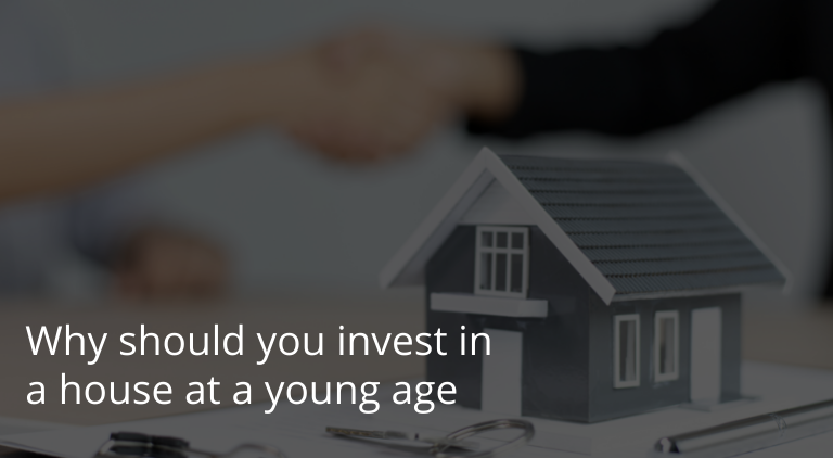 Why should you invest in a house at a young age
