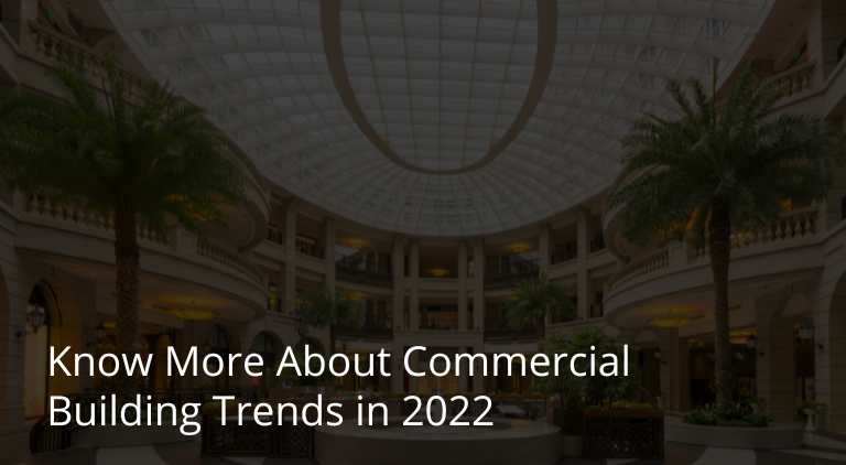 Know More About Commercial Building Trends in 2022