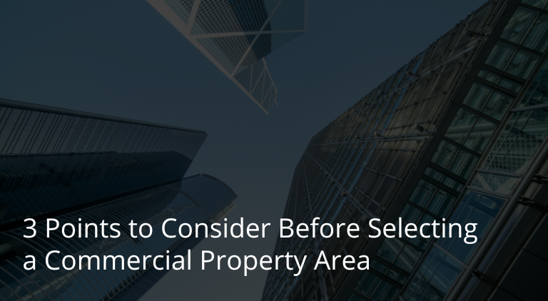 3 Points to Consider Before Selecting a Commercial Property Area