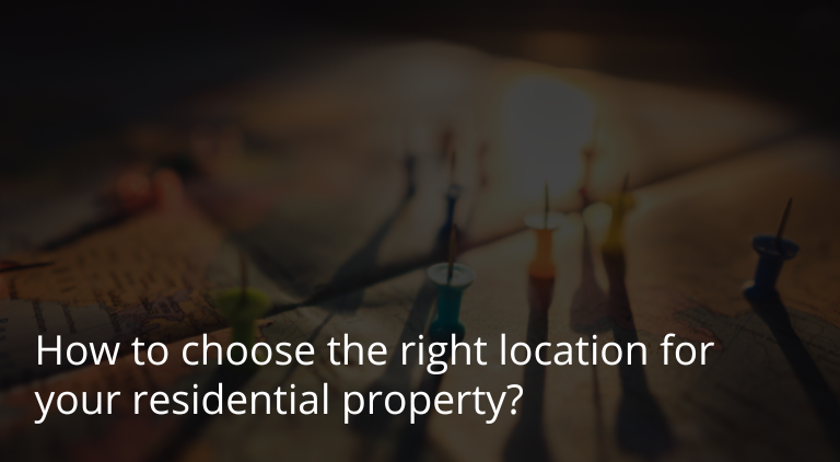 How to choose the right location for your residential property?