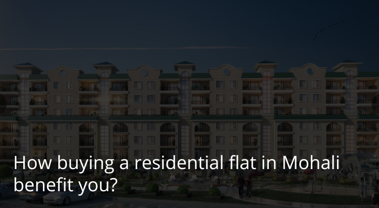How buying a residential flat in Mohali benefit you?