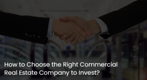 How to Choose the Right Commercial Real Estate Company to Invest?